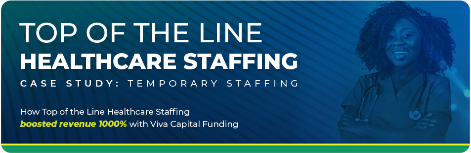 Top of the Line Healthcare Staffing and Viva Capital Funding Payroll Financing Case Study