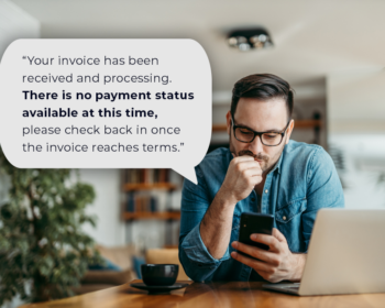 Business owner ponders as he looks at a message reading "Your invoice has been received and processing. There is no payment status available at this time, please check back in once the invoice reaches terms."